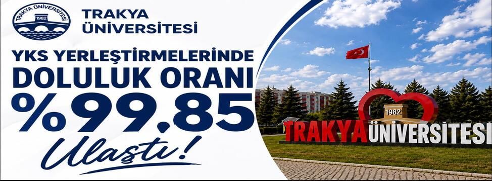 Trakya Üniversitesi’nde YKS kontenjanları yüzde 99,85 doldu