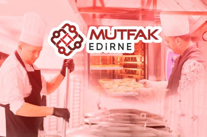 Mutfak Edirne 16 Şubat’ta açılıyor