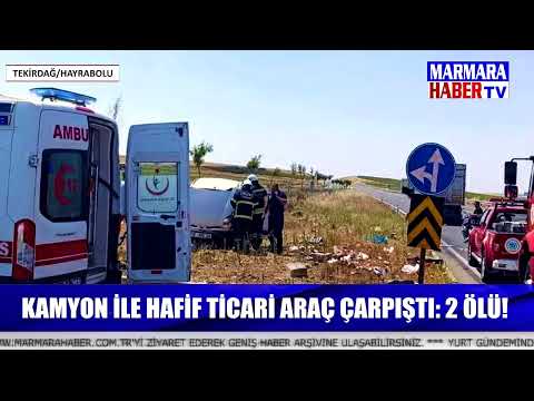 Kamyon ile hafif ticari araç çarpıştı: 2 ölü!